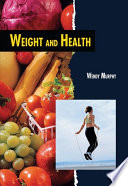 Weight and health / Wendy Murphy.