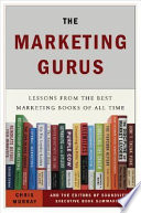 The marketing gurus : lessons from the best marketing books of all time /