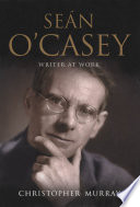 Seán O'Casey : writer at work : a biography /