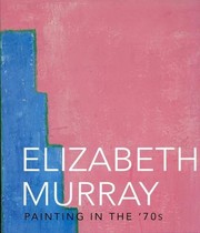 Elizabeth Murray : painting in the '70s : March 31-April 30, 2011, The Pace Gallery /
