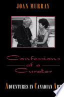 Confessions of a curator : adventures in Canadian art /