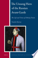 The unsung hero of the Russian avant-garde the life and times of Nikolay Punin /