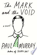 The mark and the void / Paul Murray.