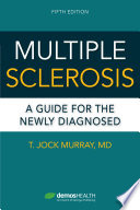 Multiple sclerosis : a guide for the newly diagnosed /