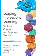 Leading professional learning : tools to connect and empower teachers /