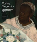 Posing modernity : the black model from Manet and Matisse to today / Denise Murrell.