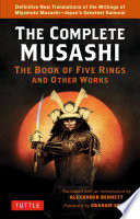 Complete Musashi : the Definitive Translations of the Complete Writings of Miyamoto Musashi--JapanÆs Greatest Samurai.