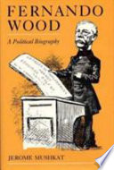 Fernando Wood : a political biography /