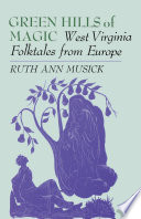 Green hills of magic : West Virginia folktales from Europe /