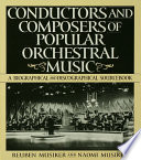 Conductors and composers of popular orchestral music : a biographical and discographical sourcebook /