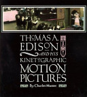 Thomas A. Edison and his kinetographic motion pictures /