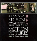 Thomas A. Edison and his kinetographic motion pictures / by Charles Musser.