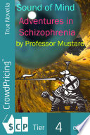 Sound of mind : adventures in Schizophrenia /