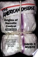 The American disease : origins of narcotic control /