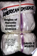 The American disease : origins of narcotic control / David F. Musto.