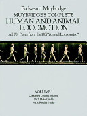 Muybridge's Complete human and animal locomotion : all 781 plates from the 1887 Animal locomotion /