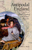 Antipodal England : emigration and portable domesticity in the Victorian imagination / Janet C. Myers.