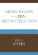 Henry Wilson and the era of Reconstruction / John L. Myers.