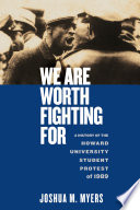 We Are Worth Fighting For : a History of the Howard University Student Protest Of 1989.