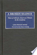 A broken silence : voices of African American women in the academy / Lena Wright Myers.