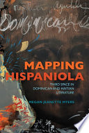 Mapping Hispaniola : third space in Dominican and Haitian literature /