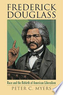 Frederick Douglass : race and the rebirth of American liberalism /