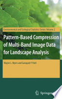 Pattern-based compression of multi-band image data for landscape analysis / by Wayne L. Myers and Ganapati P. Patil.