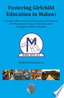 Fostering girl child education in Malawi : a study of Marymount Girls Secondary School and the Missionary Sisters of the Immaculate Conception (MIC) in Malawi / Cecilia Mzumara.