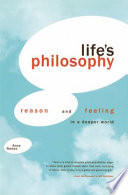 Life's philosophy : reason & feeling in a deeper world / Arne Næss with Per Ingvar Haukeland ; translated by Roland Huntford ; with a foreword by Bill McKibben & an introduction by Harold Glasser.