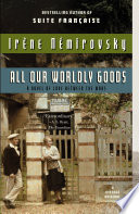 All our worldly goods / Irène Némirovsky ; translated from the French by Sandra Smith.