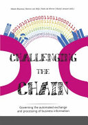 Challenging the Chain - Governing the Automated Exchange and Processing of Business Information.