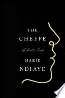 The cheffe : a cook's novel / Marie NDiaye ; translated from the French by Jordan Stump.