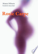 Rosie Carpe / Marie NDiaye ; translated by Tamsin Black.