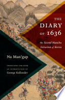 The Diary of 1636 : The Second Manchu Invasion of Korea /