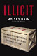 Illicit : how smugglers, traffickers and copycats are hijacking the global economy /