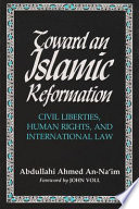 Toward an Islamic reformation : civil liberties, human rights, and international law /