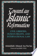 Toward an Islamic reformation : civil liberties, human rights, and international law /