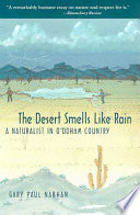 The desert smells like rain : a naturalist in O'Odham country / Gary Paul Nabham.