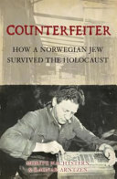 Counterfeiter : how a Norwegian Jew survived the Holocaust /