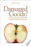 Damaged goods? : women living with incurable sexually transmitted diseases /