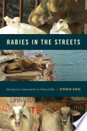 Rabies in the streets : interspecies camaraderie in urban India /
