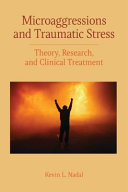 Microaggressions and traumatic stress : theory, research, and clinical treatment /