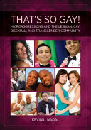 That's so gay! : microaggressions and the lesbian, gay, bisexual, and transgender community / Kevin L. Nadal.