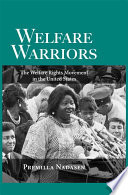 Welfare warriors : the welfare rights movement in the United States / Premilla Nadasen.
