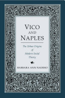 Vico and Naples the urban origins of modern social theory / Barbara Ann Naddeo.