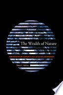 The wealth of nature : how mainstream economics has failed the environment /