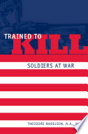 Trained to kill : soldiers at war / Theodore Nadelson.