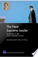 The next supreme leader : succession in the Islamic Republic of Iran /