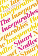 The inseparables : a novel / Stuart Nadler.