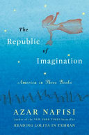 The republic of imagination : America in three books /